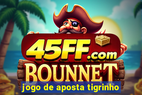 jogo de aposta tigrinho